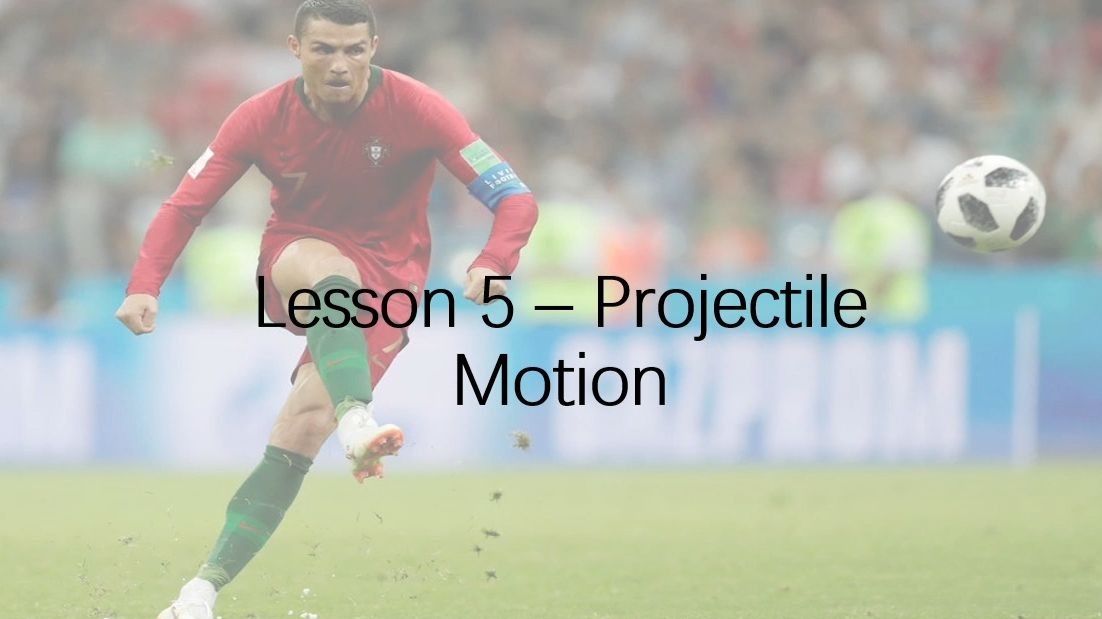 Lesson 5 - Projectile Motion 抛体运动