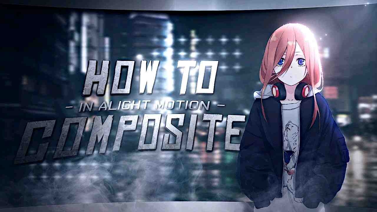 如何在 Alight Motion 中制作简洁构图 - AMV 教程！原作者Zept