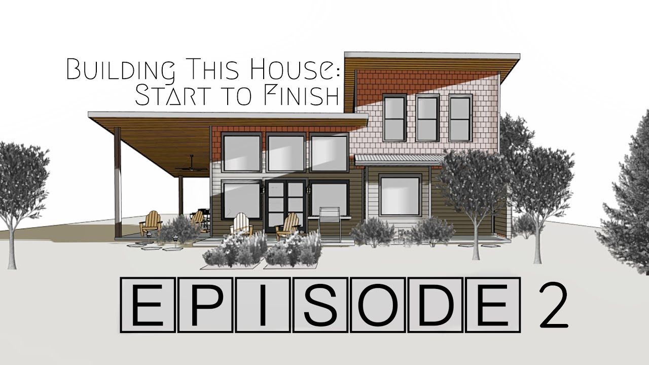 Building a house start to finish EP2