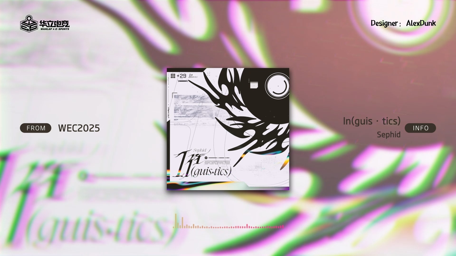 【华立电竞原创曲】第二首公布！ ln(guis·tics)-Sephid