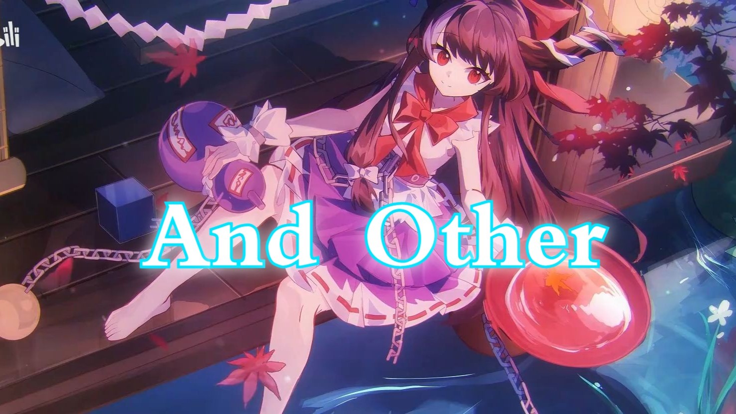 And Other -東方萃夢想（原创PV）