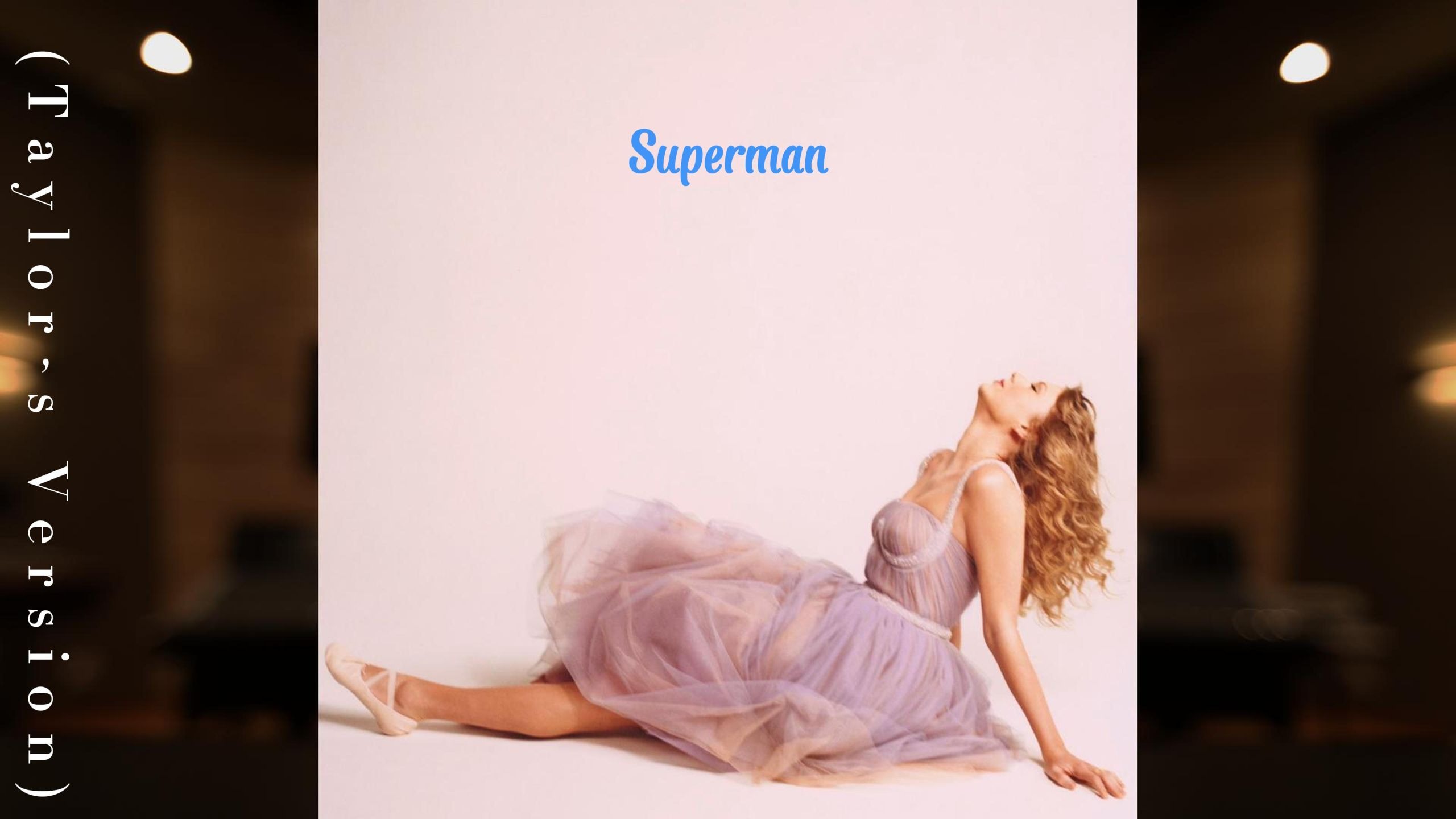 「Speak Now｜超人」Superman (Taylor’s Version) - Taylor S