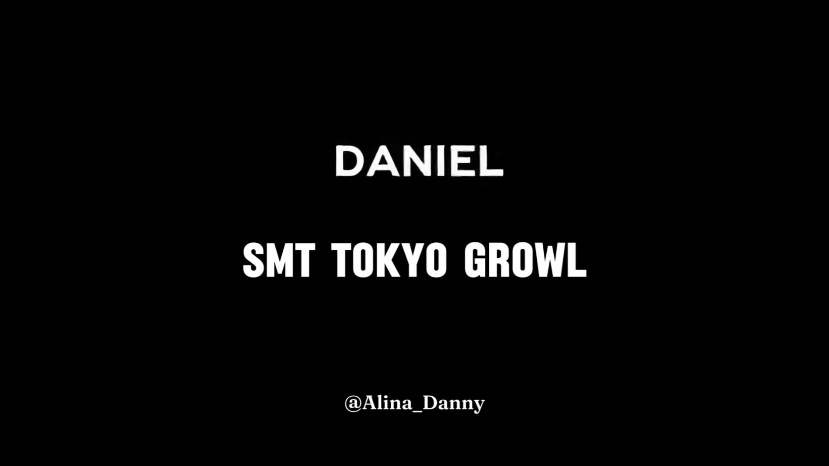 4K SMT TOKYO Daniel GROWL