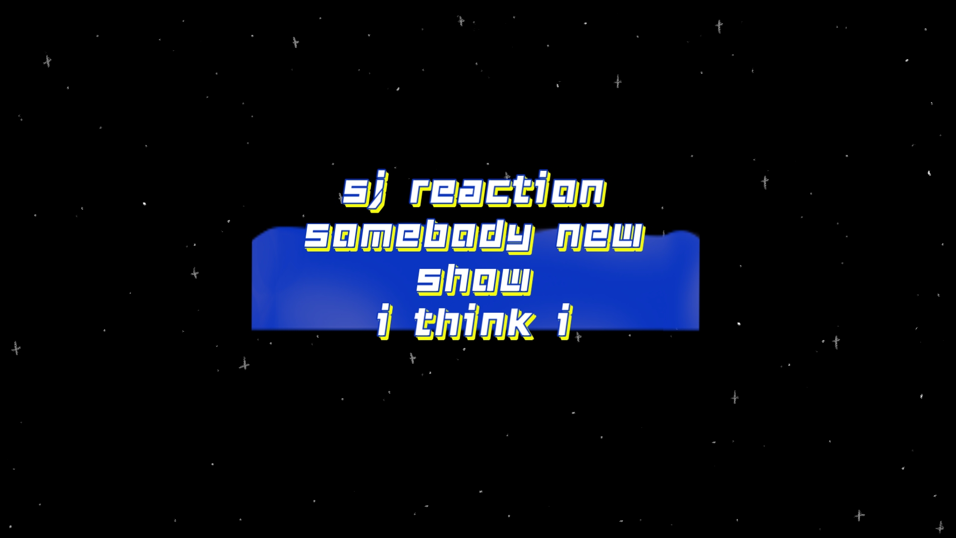 super junior reaction--somebody new，show，i think i