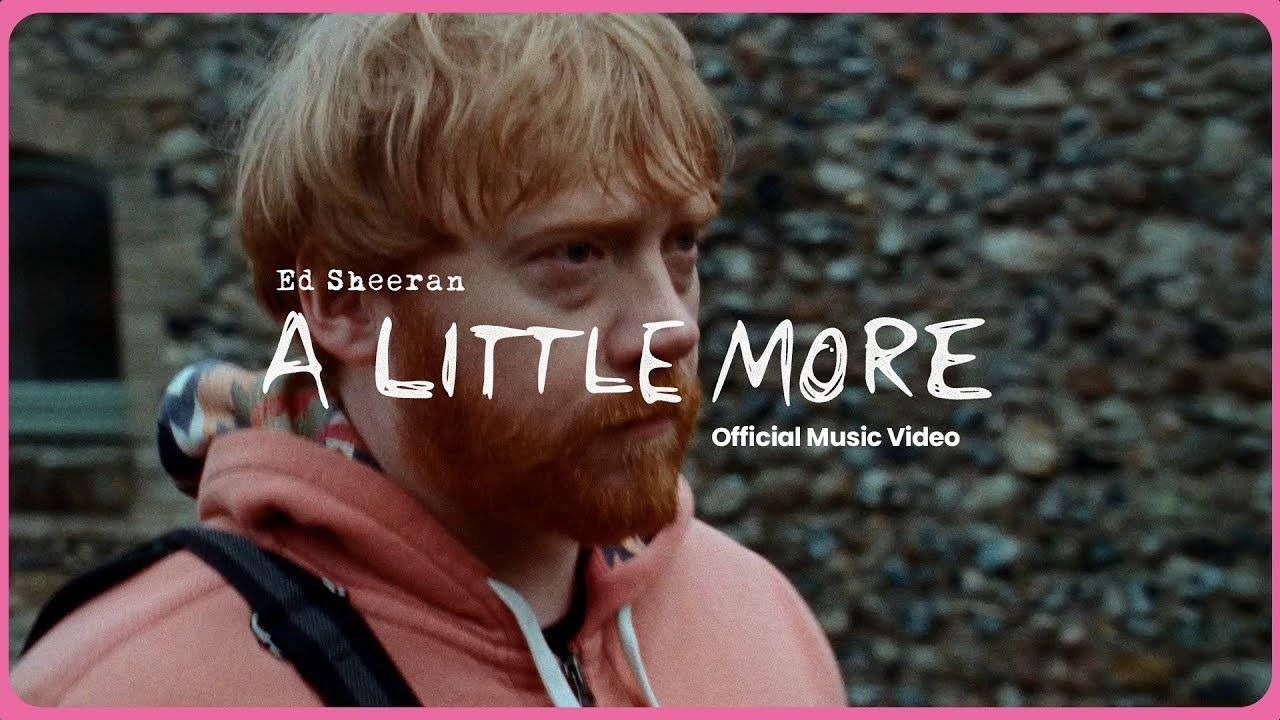 【Ed Sheeran】艾德·希兰 - A Little More (Official Music