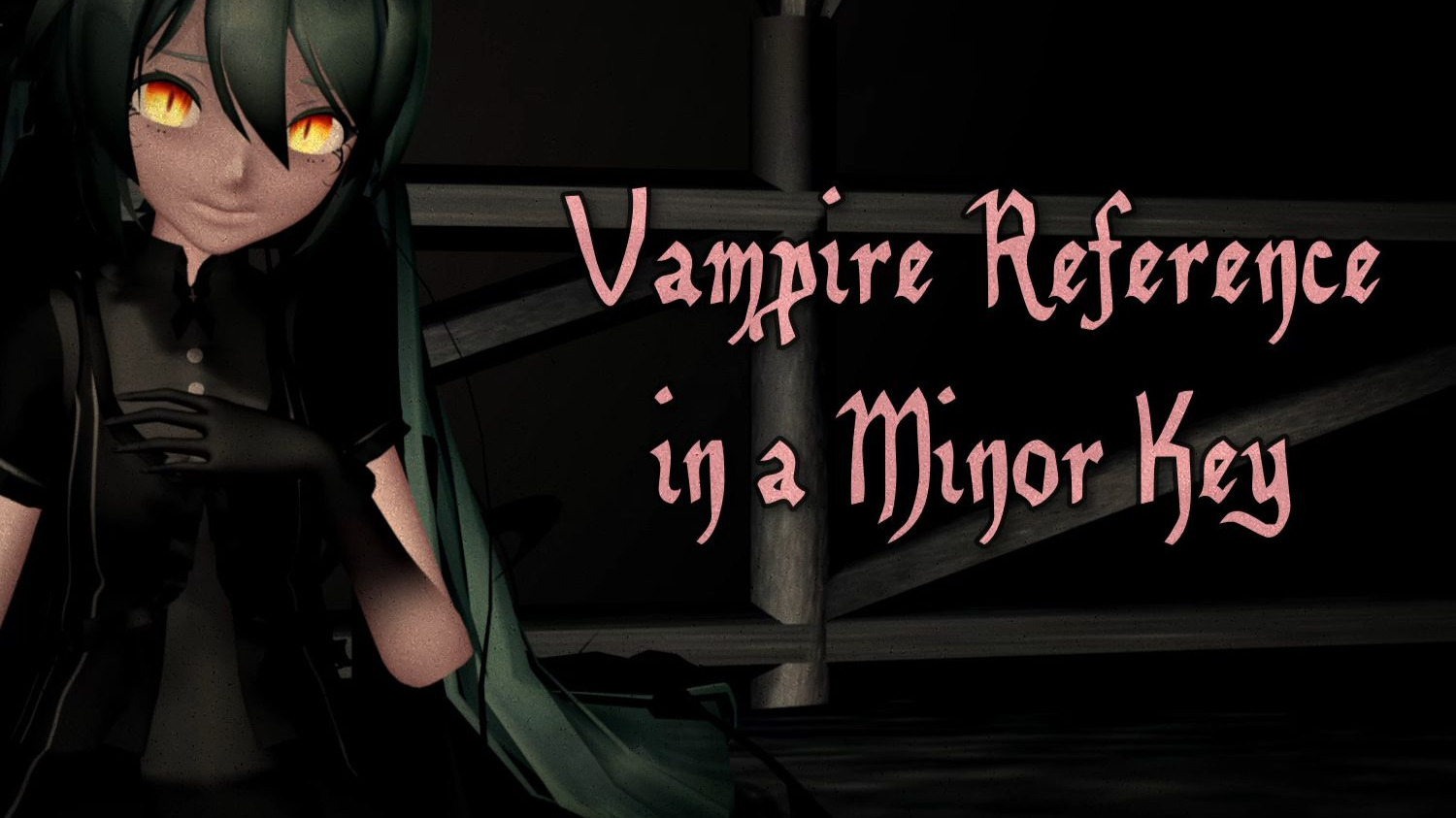 vampire reference in a minor key / will wood 【 初音未来